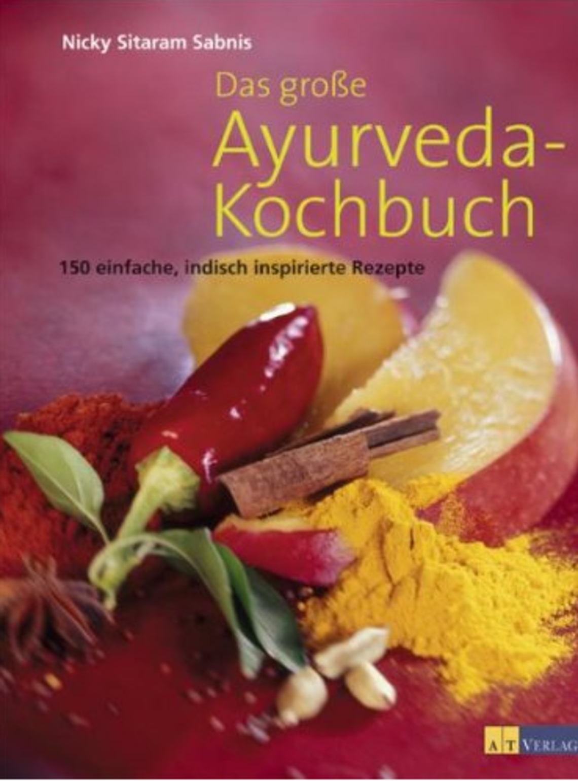 Das große Ayurveda-Kochbuch von Nicky Sitaram Sabnis