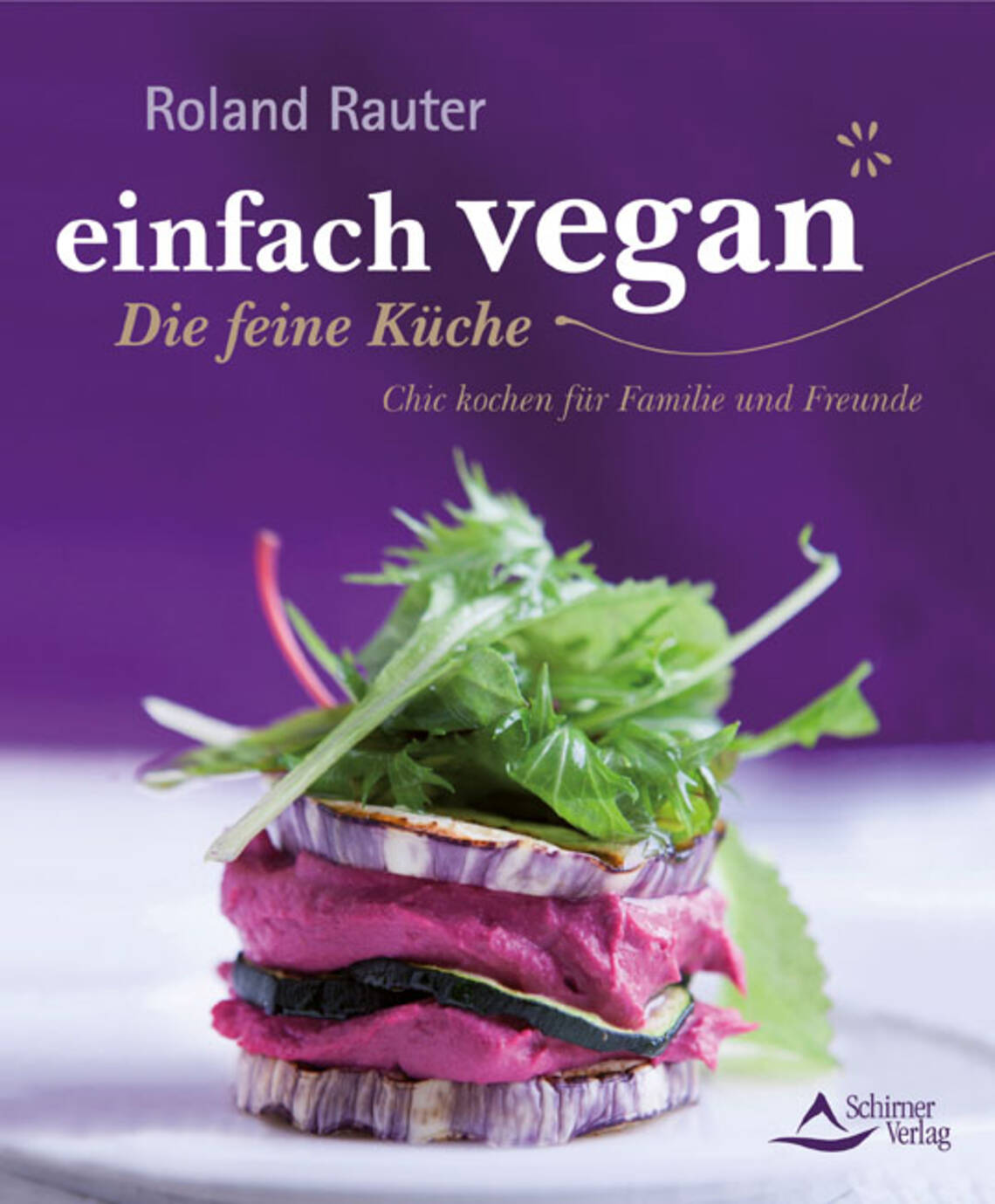 einfach vegan – Die feine Küche von Roland Rauter