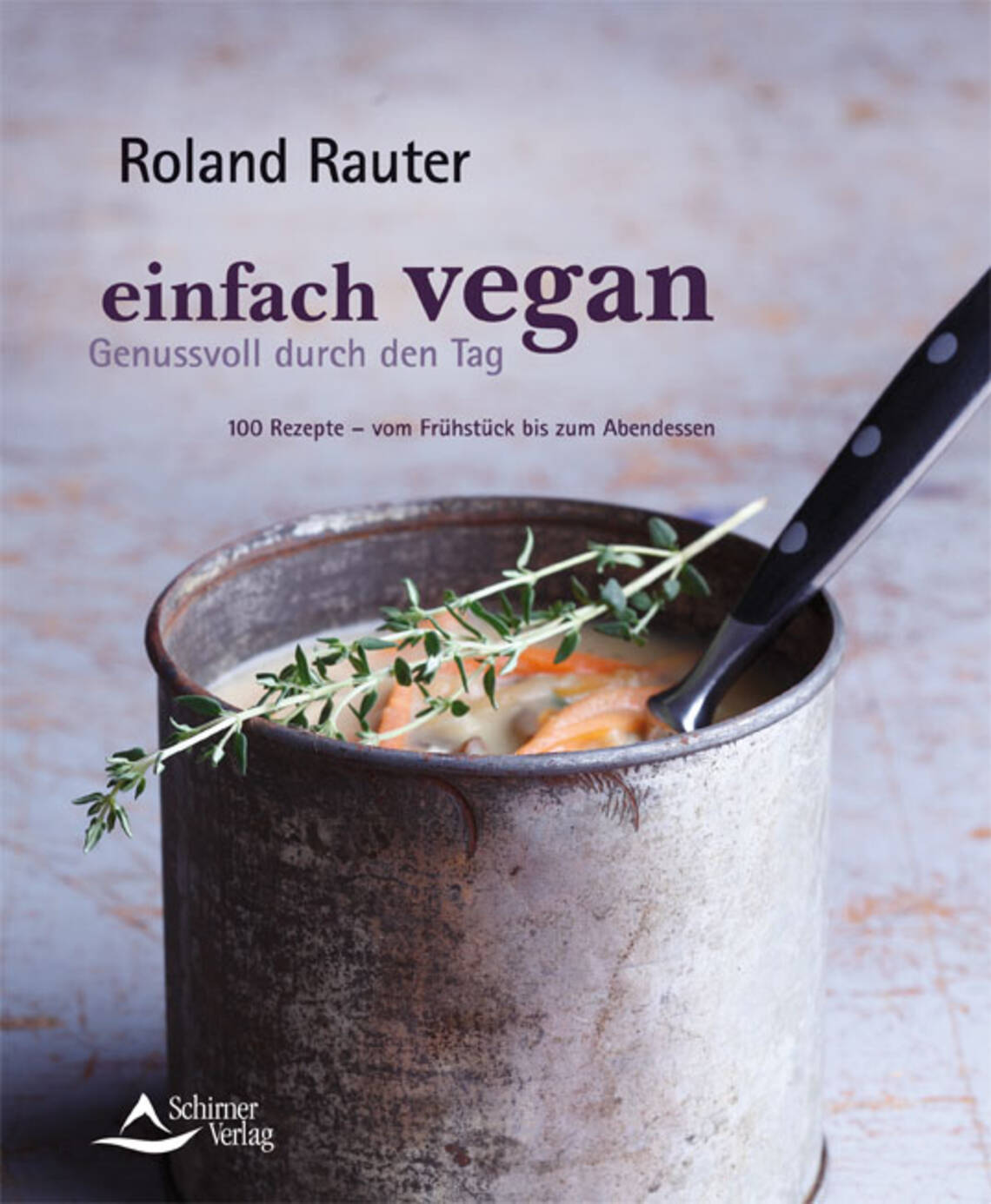 einfach vegan – Genussvoll durch den Tag von Roland Rauter