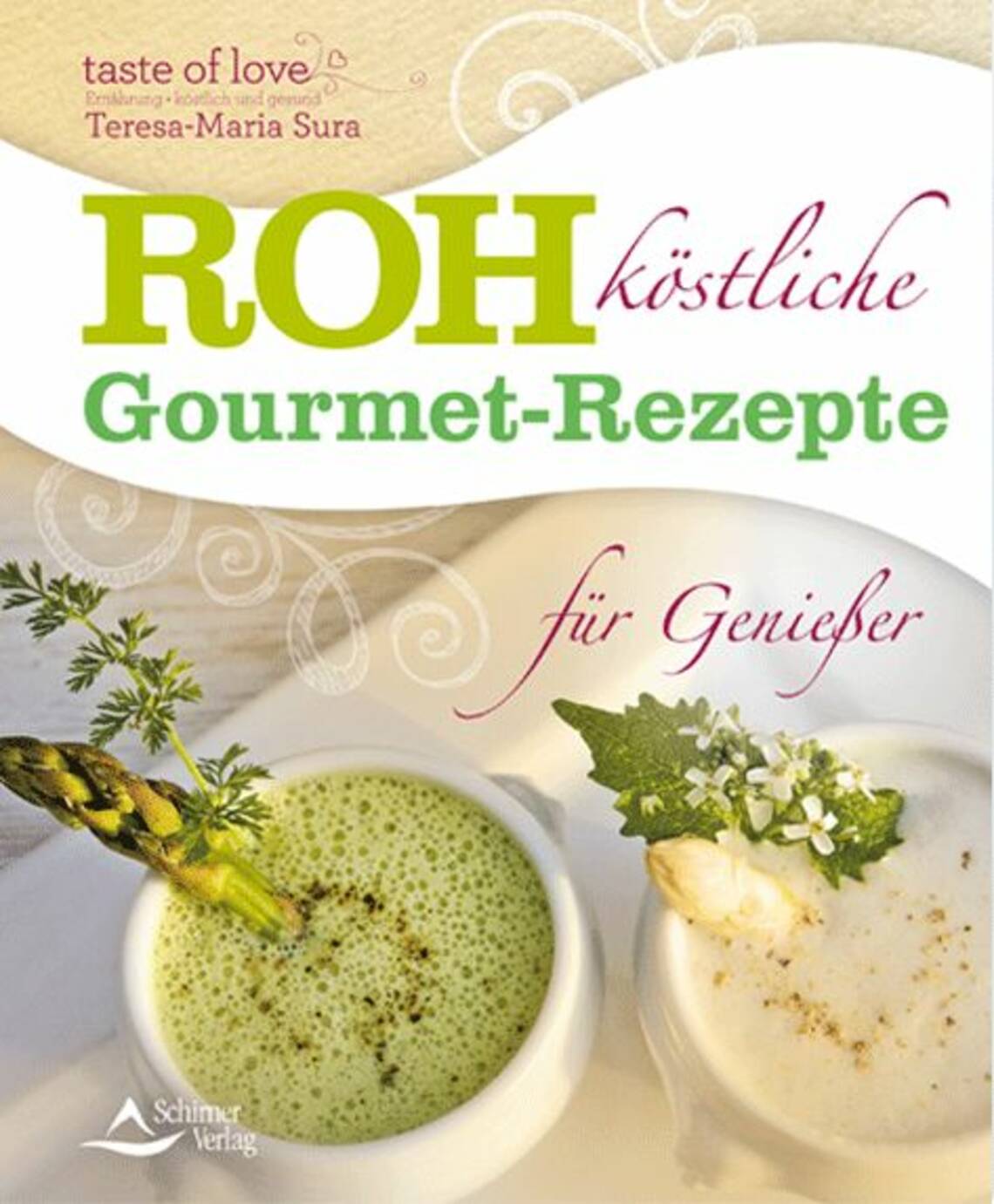 Rohköstliche Gourmet-Rezepte – für Genießer, Schirner Verlag von Teresa-Maria Sura