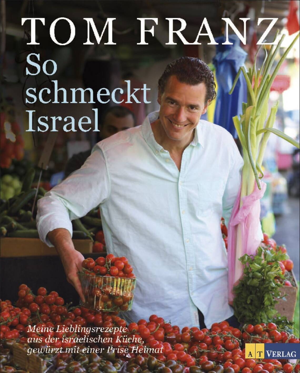 So schmeckt Israel von Tom Franz