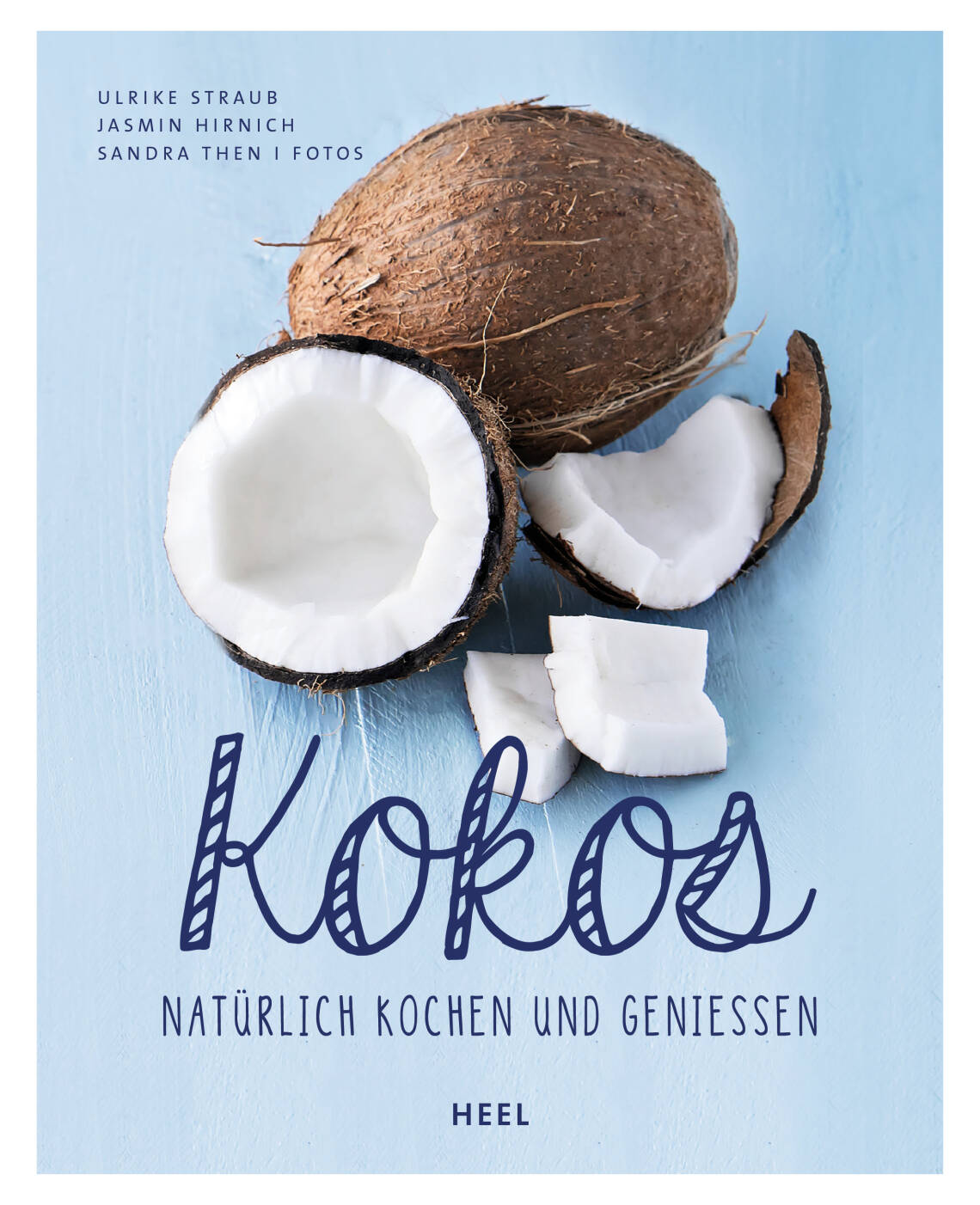 Kokos – Natürlich kochen und genießen von Tropicai