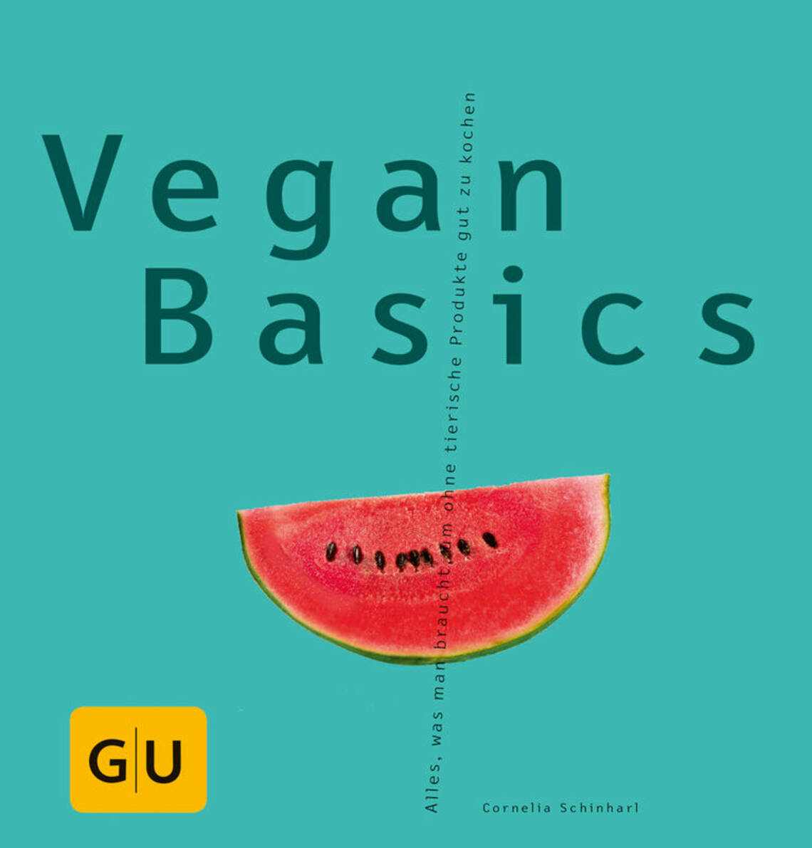 Vegan Basics von Cornelia Schinharl