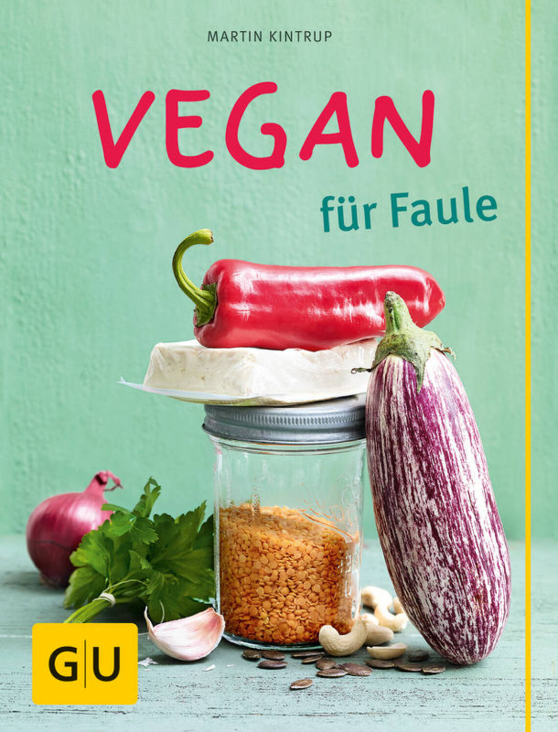 Vegan für Faule von Martin Kintrup