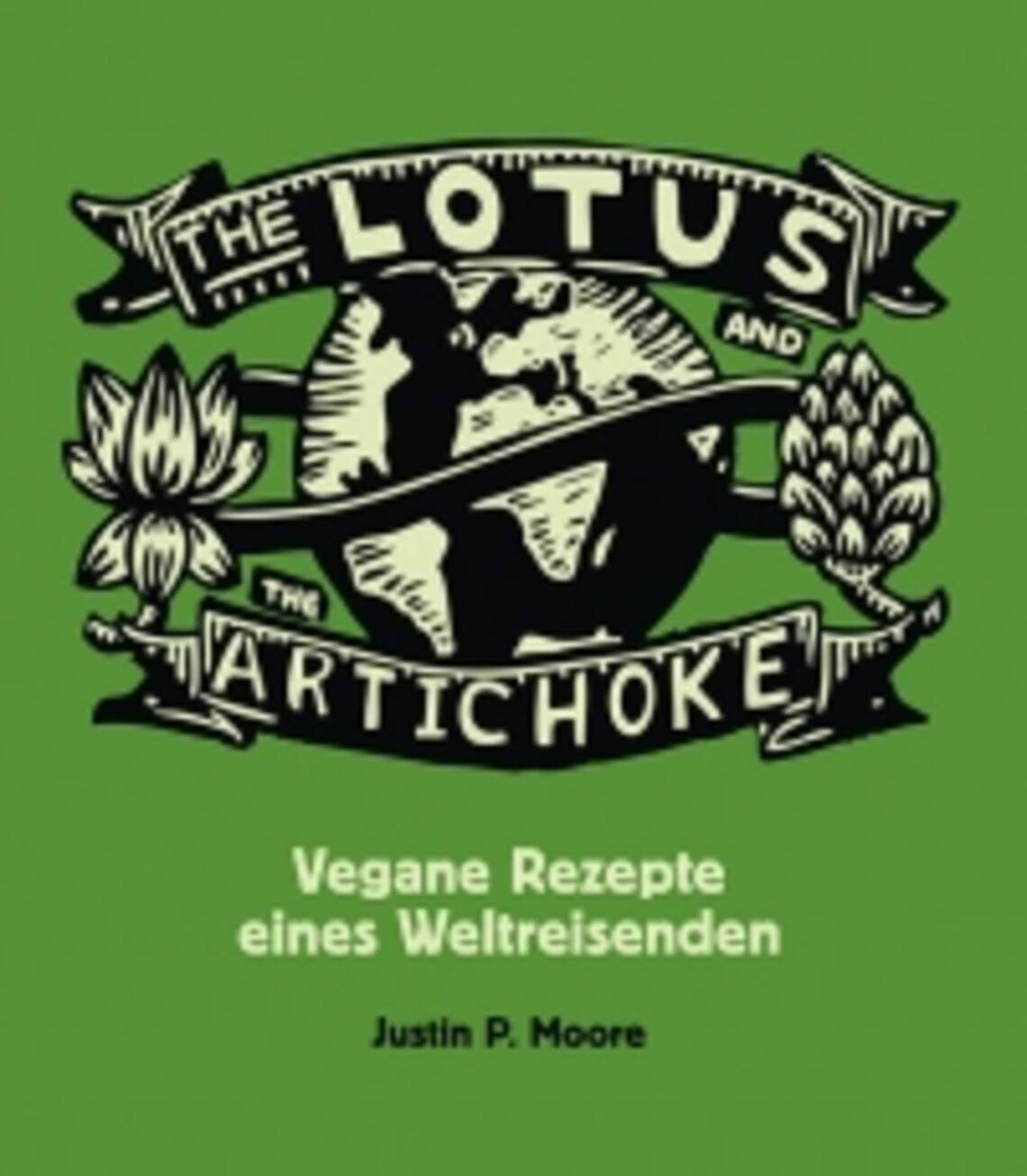 Vegane Rezepte eines Weltreisenden von Justin P. Moore