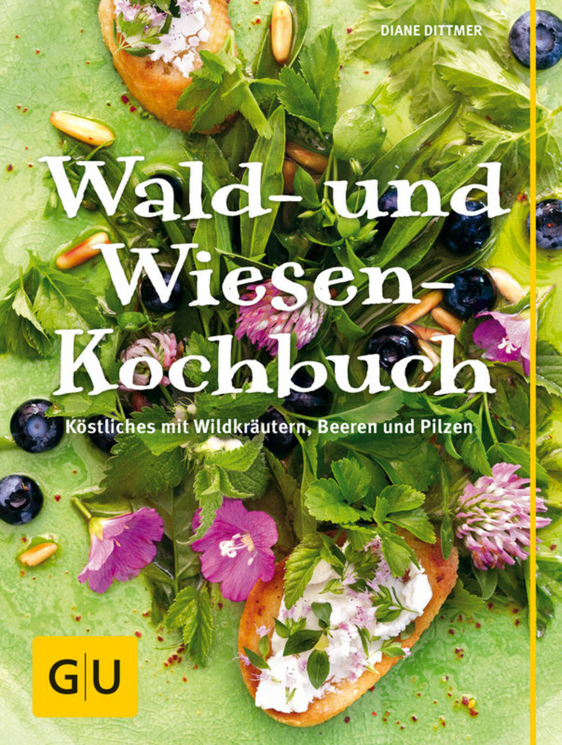 Wald- und Wiesen-Kochbuch von Diane Dittmer